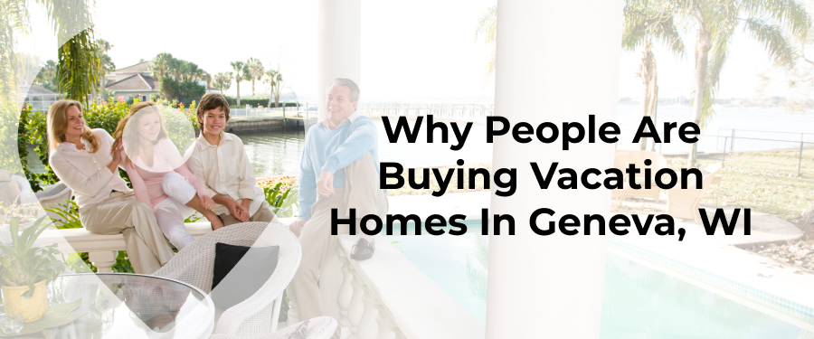 Top 10 Reasons To Buy A Vacation Home In Geneva, WI - Main Image