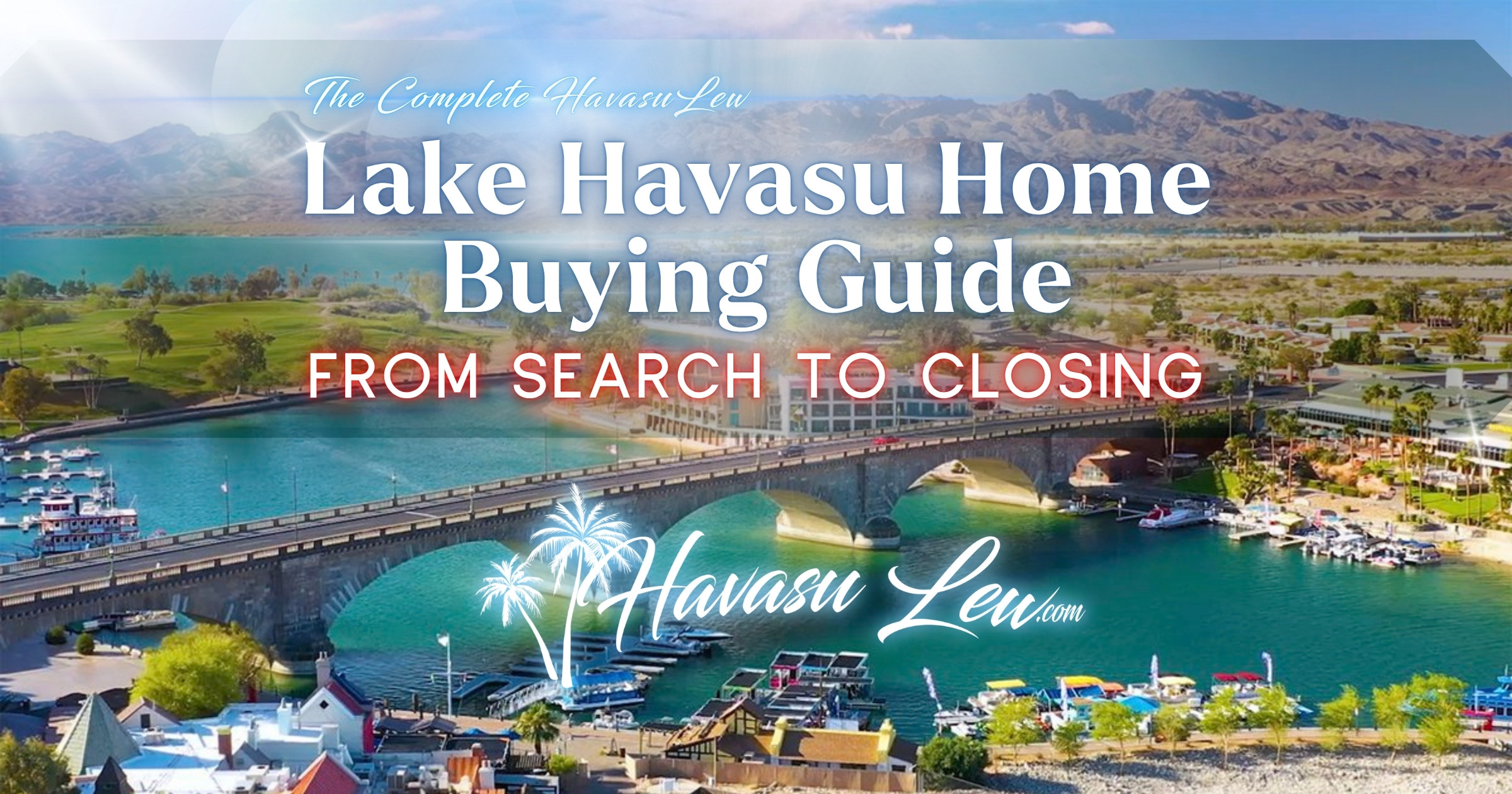 Lake Havasu City home buying guide by HavasuLew, walking buyers from home search through close of escrow