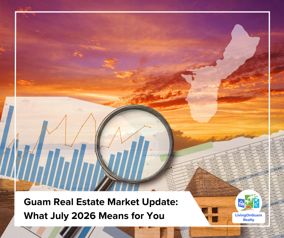 Guam Real Estate Market Update | What July 2026 Means for Buyers & Sellers