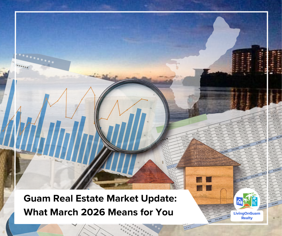 Guam Real Estate Market Update March 2026 | What It Means for Buyers and Sellers