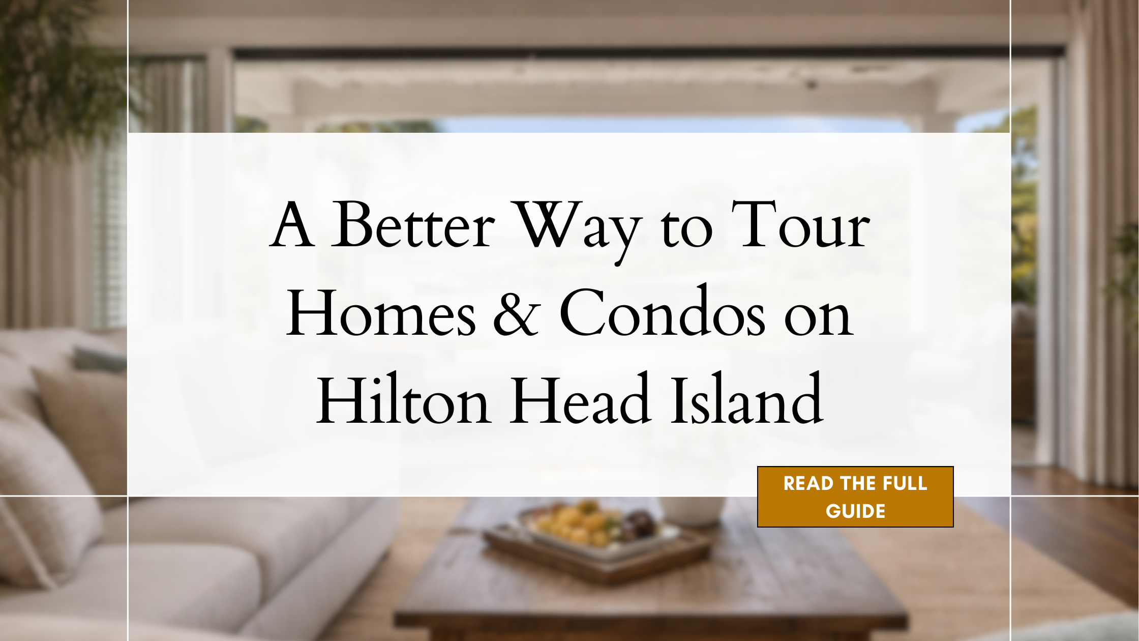 A Better Way to Tour Homes and Condos on Hilton Head
