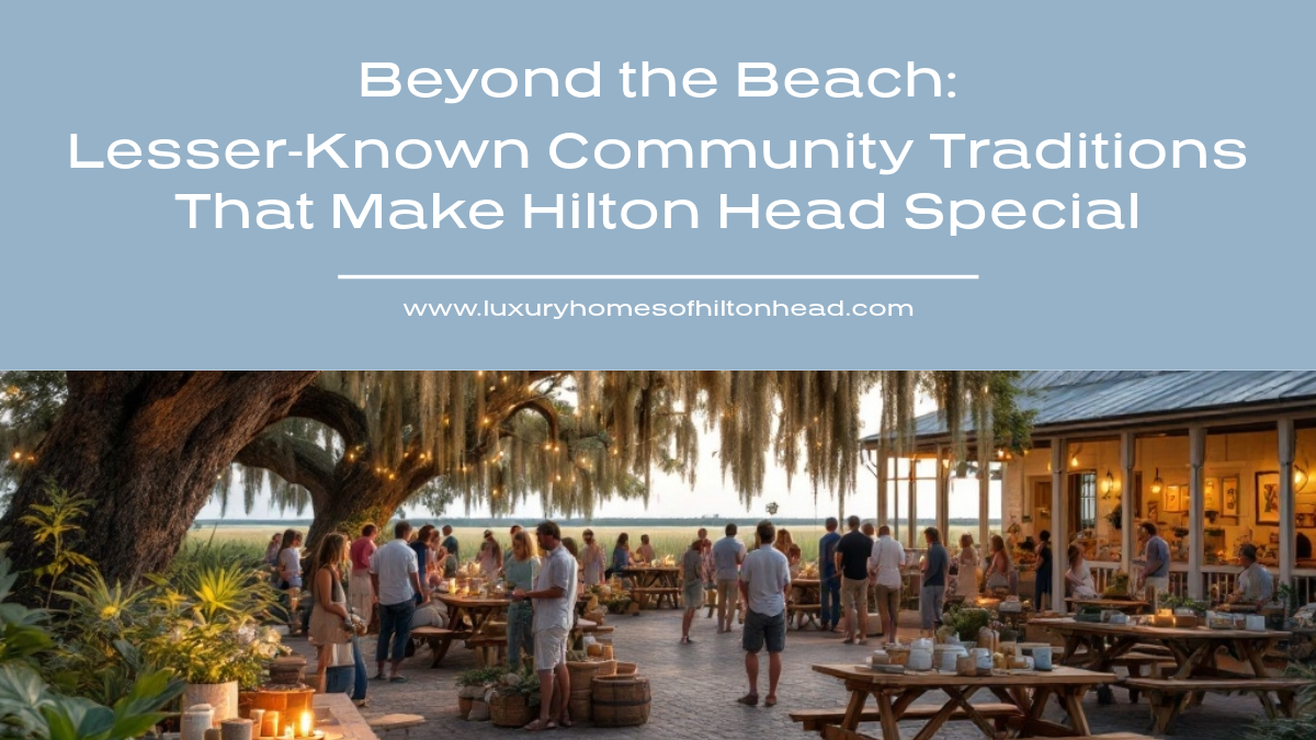 Beyond the Beach: Lesser-Known Community Traditions That Make Hilton Head Special