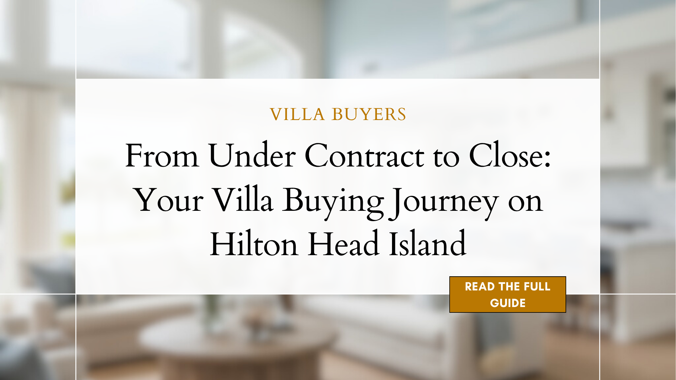 From Under Contract to Close: Your Villa Buying Journey on Hilton Head Island