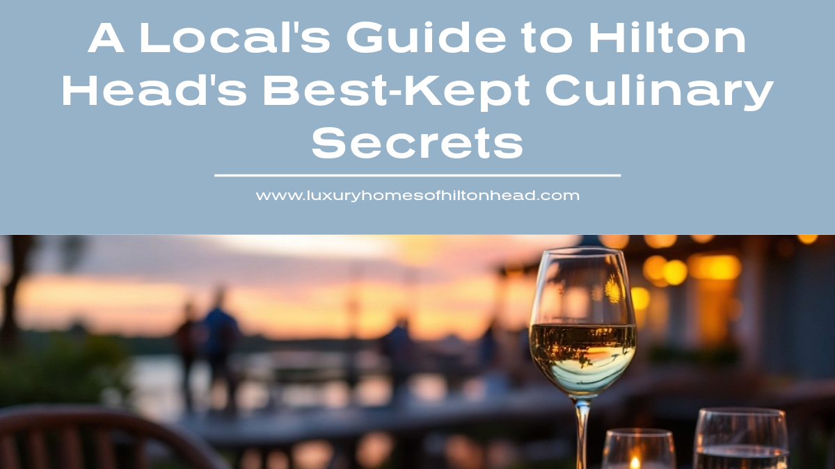 Hidden Gems: A Local's Guide to Hilton Head's Best-Kept Culinary Secrets