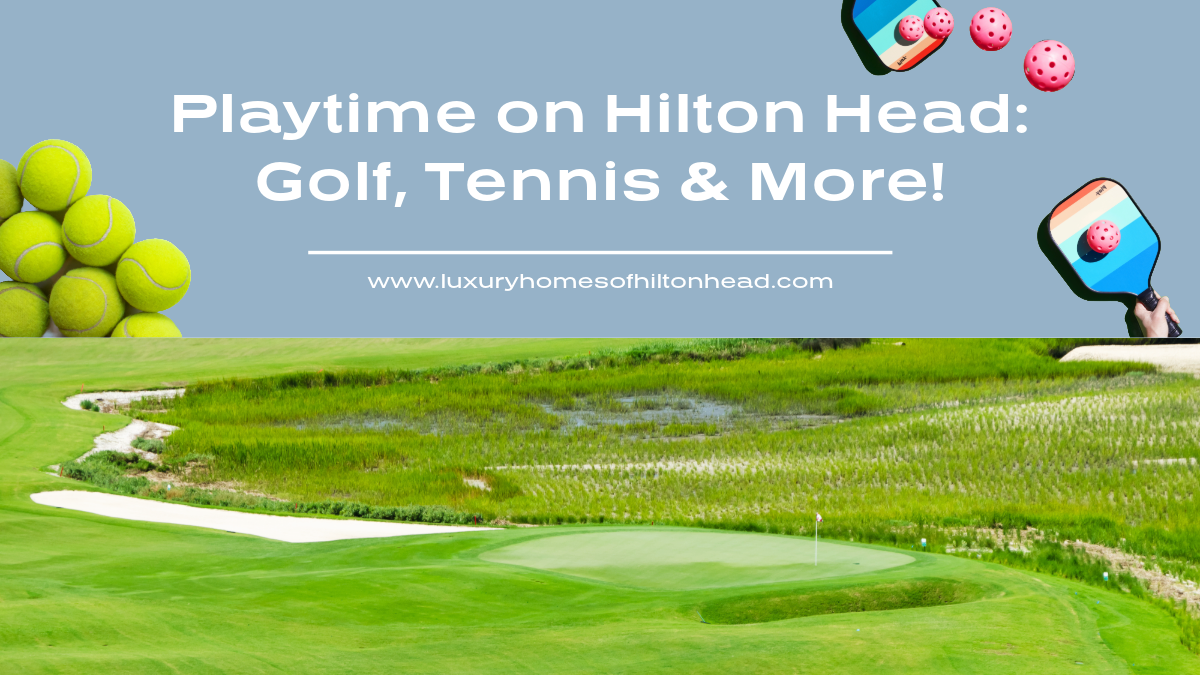 Playtime on Hilton Head: Golf, Tennis & More!