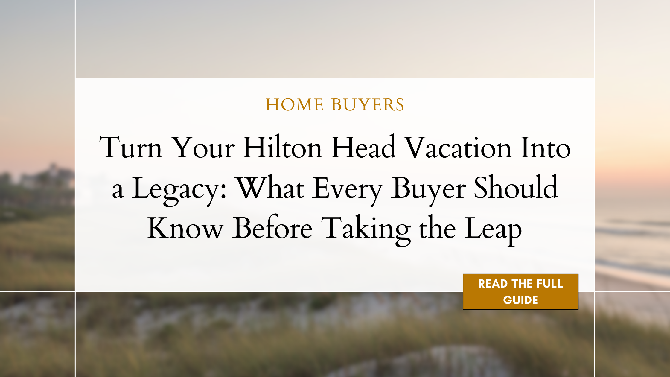 Turn Your Hilton Head Vacation Into a Legacy Essential Guide for