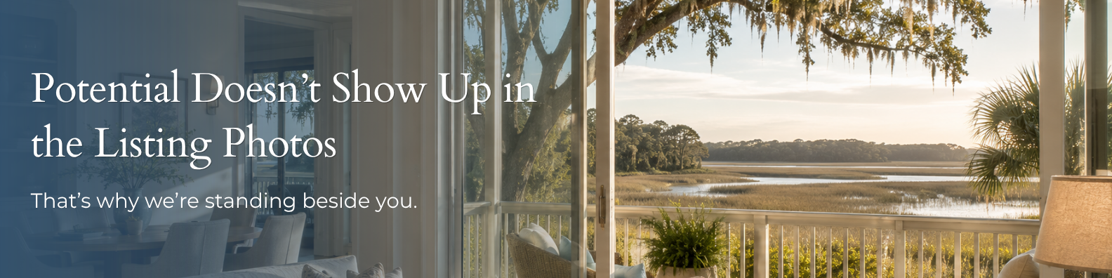 Hilton Head Island villa interior opening to a marsh view porch with live oak and Spanish moss, with text overlay reading Potential Doesn't Show Up in the Listing Photos, That's why we're standing beside you
