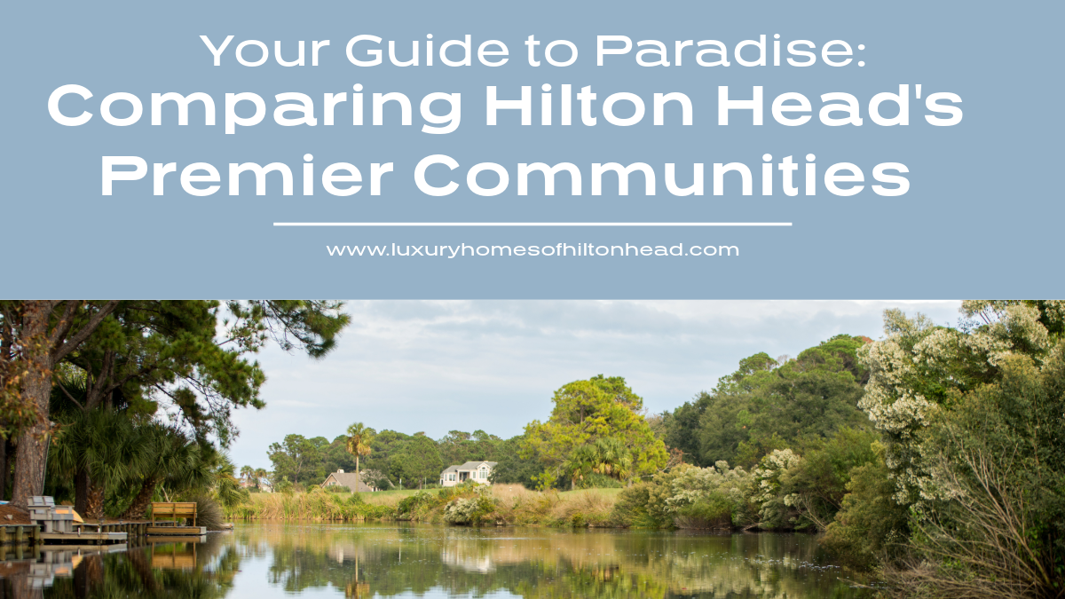 A Journey Through Hilton Head Island's Distinguished Communities