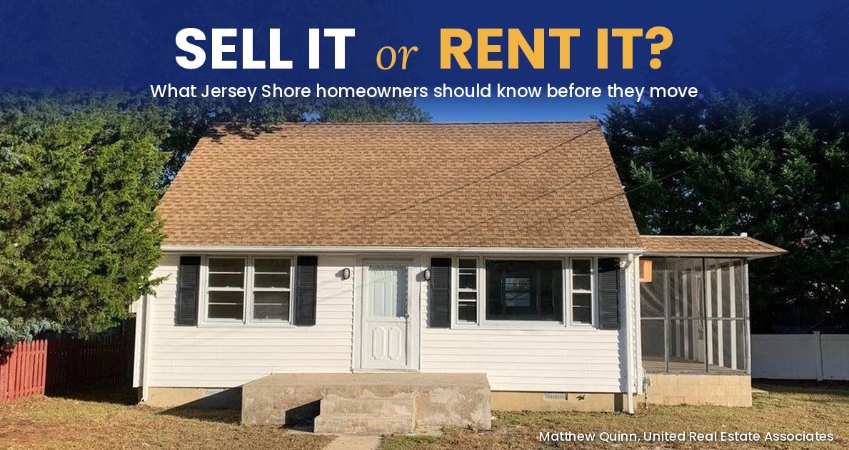 Sell It or Rent It? What Jersey Shore homeowners should know before they move, shown over a white Cape Cod style home