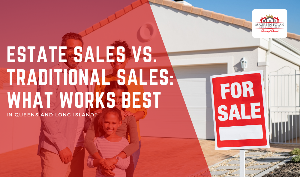 Estate Sales vs. Traditional Sales in Queens & Long Island | Maureen Folan