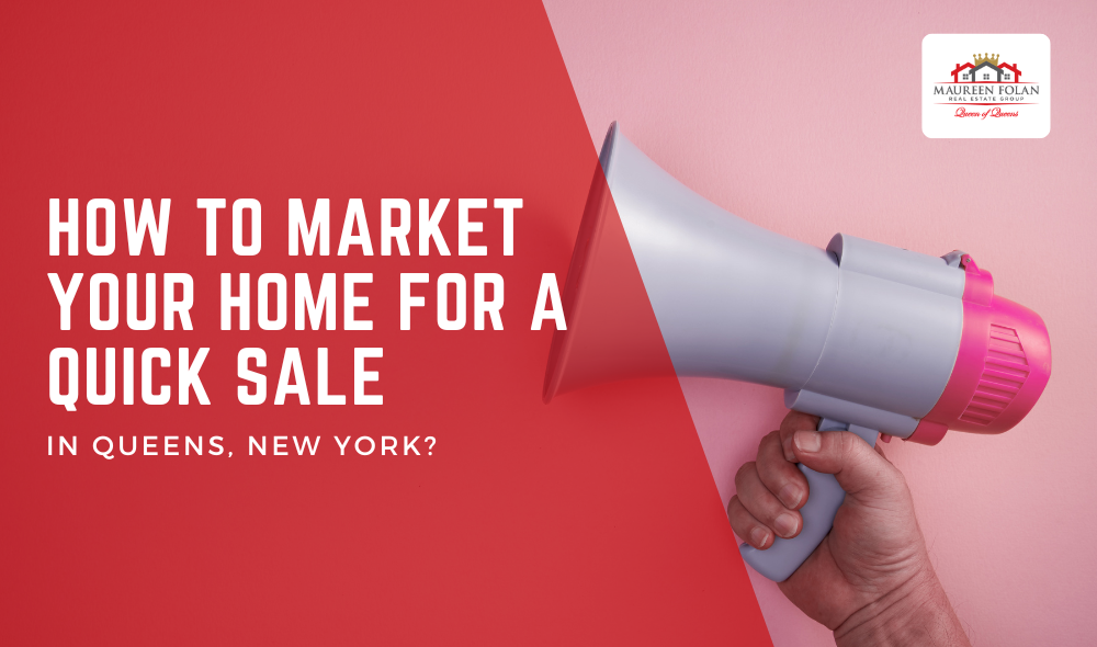 How to Market Your Home for a Quick Sale in Queens, NY