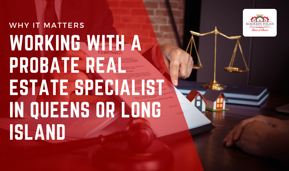 Working with a Probate Real Estate Specialist in Queens or Long Island