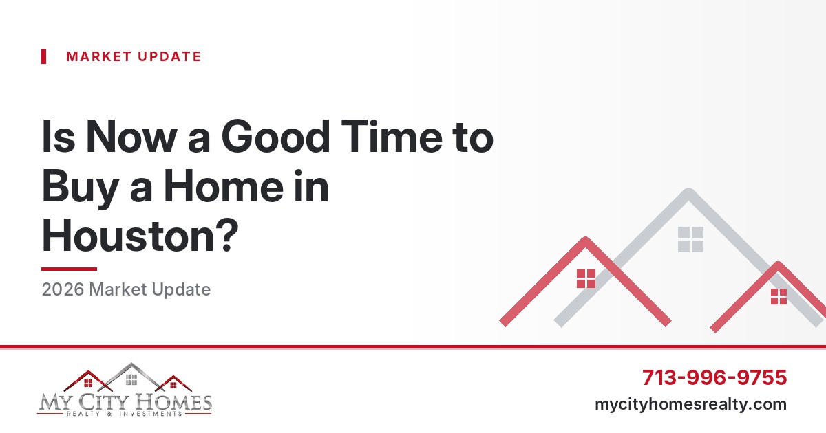 Is now a good time to buy a home in Houston - 2026 market update