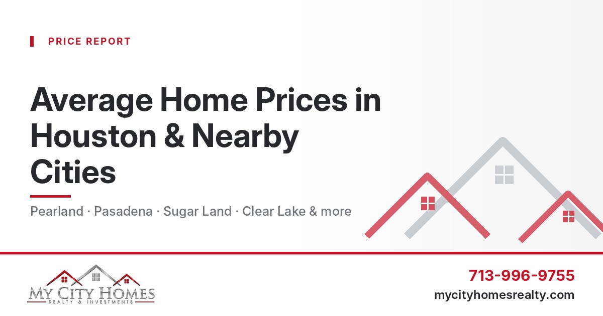 Average home prices in Houston, Pearland, Pasadena and Sugar Land
