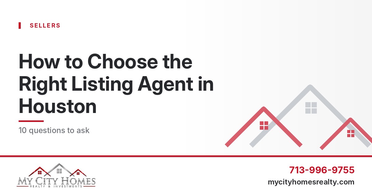 How to choose the right listing agent in Houston: 10 questions to ask
