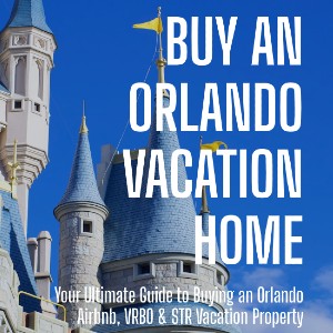 How to Buy an Orlando Vacation Home Guidebook