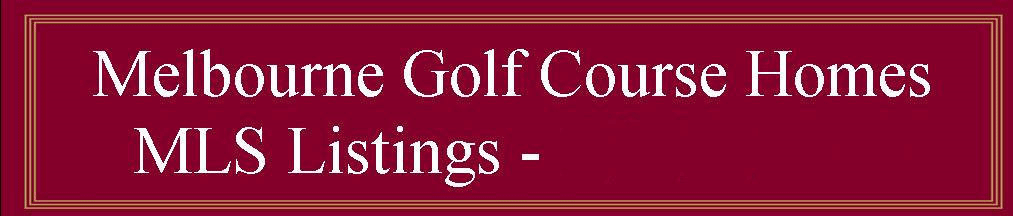 Melbourne Golf Course Homes for sale