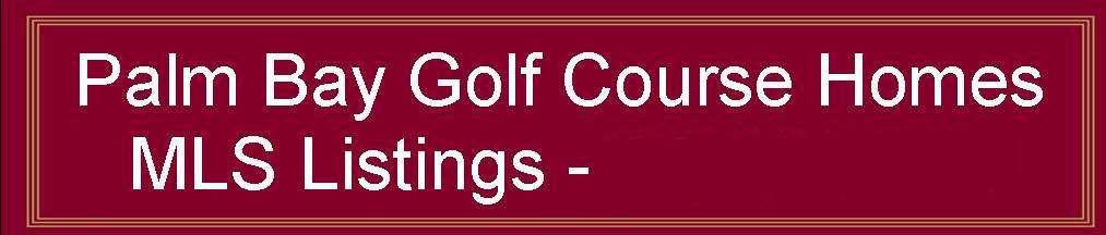 Palm Bay Golf Course Homes for sale
