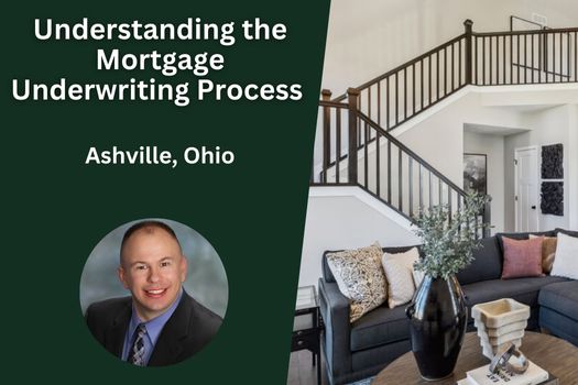 Understanding the Mortgage Underwriting Process in Ashville, Ohio