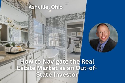 How to Navigate the Ashville Ohio Real Estate Market as an Out-of-State Investor