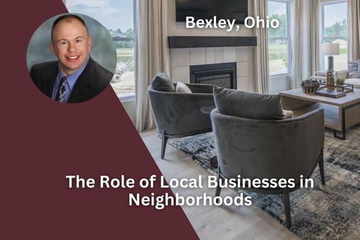 The Role of Local Businesses in Bexley Ohio Neighborhoods