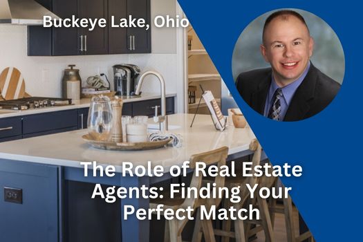 The Role of Real Estate Agents in Buckeye Lake: Finding Your Perfect Match