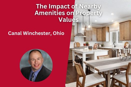 The Impact of Nearby Amenities on Canal Winchester Ohio Property Values
