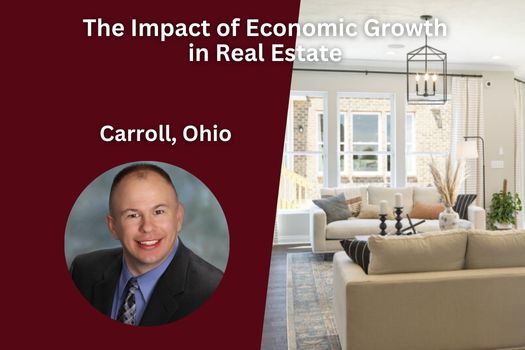 The Impact of Economic Growth on Carroll, Ohio Real Estate
