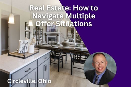 Circleville Ohio Real Estate: How to Navigate Multiple Offer Situations