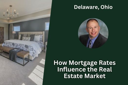 How Mortgage Rates Influence the Delaware, Ohio Real Estate Market
