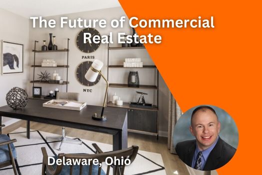 The Future of Commercial Real Estate in Delaware, Ohio