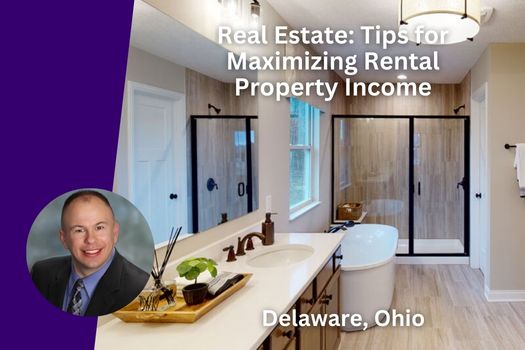 Delaware Ohio Real Estate: Tips for Maximizing Rental Property Income