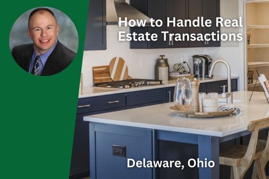 How to Handle Real Estate Transactions in Delaware, Ohio