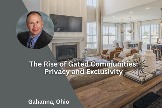 The Rise of Gated Communities in Gahanna Ohio: Privacy and Exclusivity