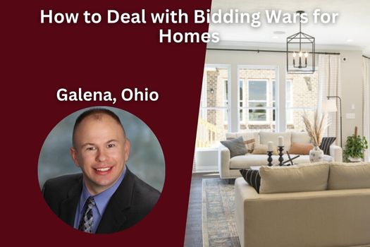 How to Deal with Bidding Wars for Homes in Galena, Ohio