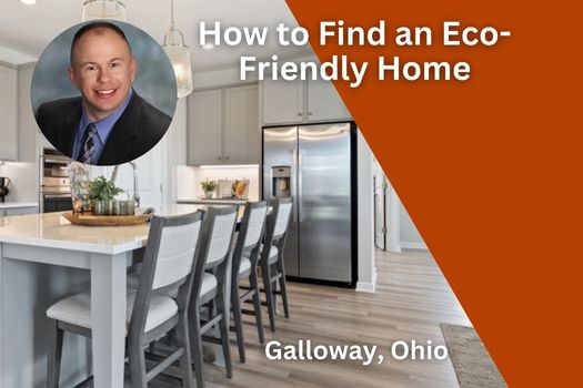 How to Find an Eco-Friendly Home in Galloway, Ohio