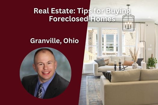 Granville Ohio Real Estate: Tips for Buying Foreclosed Homes