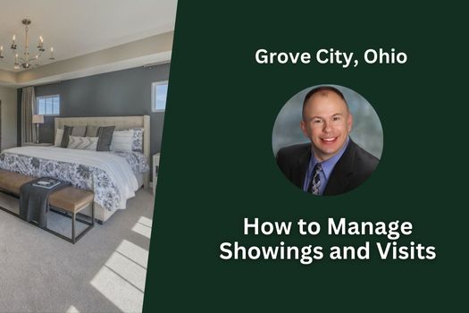 How to Manage Showings and Visits in Grove City, Ohio