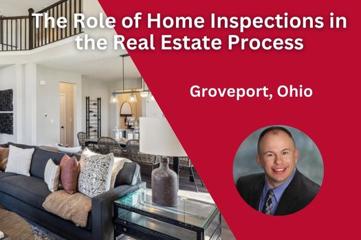 The Role of Home Inspections in the Groveport, Ohio Real Estate Process