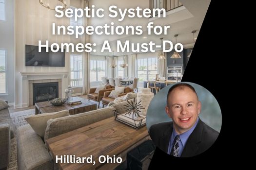 Septic System Inspections for Hilliard, Ohio Homes: A Must-Do