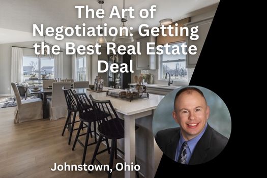 The Art of Negotiation: Getting the Best Deal in Johnstown Ohio's Real Estate Market
