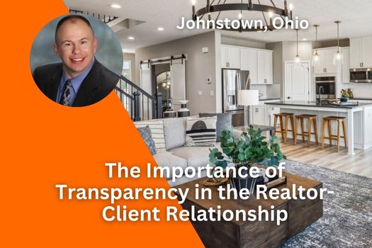 The Importance of Transparency in the Realtor-Client Relationship in Johnstown, Ohio
