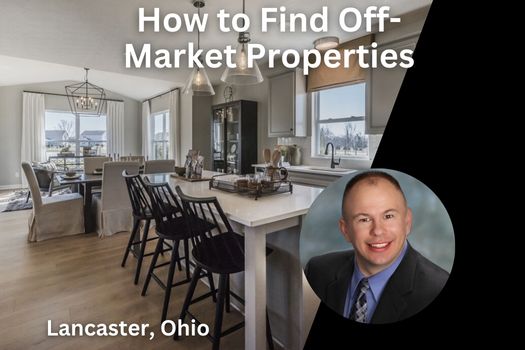 Lancaster Ohio Real Estate: How to Find Off-Market Properties