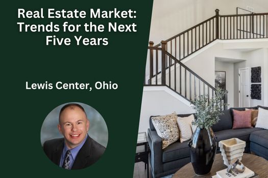 Lewis Center, Ohio's Real Estate Market: Trends for the Next Five Years