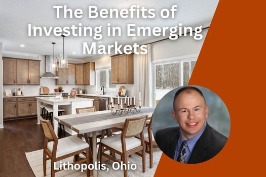 The Benefits of Investing in Lithopolis Ohio's Emerging Markets