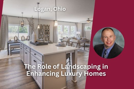 The Role of Landscaping in Enhancing Luxury Homes in Logan, Ohio