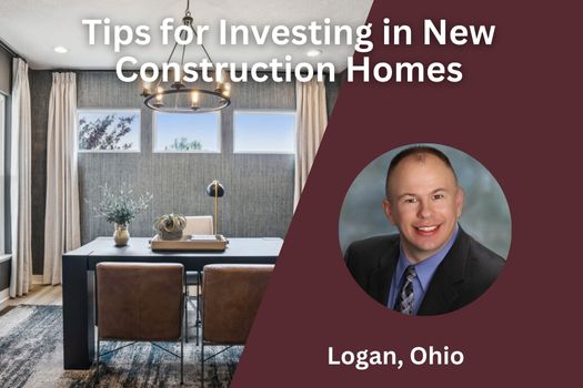 Tips for Investing in Logan Ohio's New Construction Homes