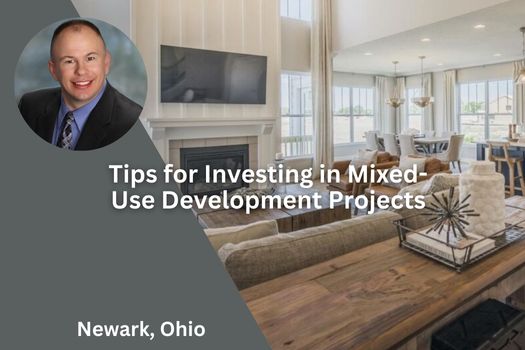 Tips for Investing in Newark Ohio's Mixed-Use Development Projects