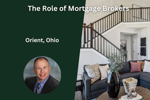 The Role of Mortgage Brokers in Orient, Ohio Real Estate
