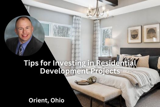 Tips for Investing in Orient Ohio's Residential Development Projects